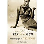 I Put A Spell On You The Autobiography Of Nina Simone by Simone, Nina, 9780306813276