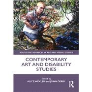 Contemporary Art and Disability Studies by Wexler, Alice; Derby, John, 9780367203276