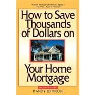 How to Save Thousands of Dollars on Your Home Mortgage by Johnson, Randy, 9780471223276