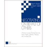 Negotiating on Behalf of Others Vol. 1 : Advice to Lawyers, Business Executives, Sports Agents, Diplomats, Politicians, and Everybody Else by Robert H. Mnookin, 9780761913276