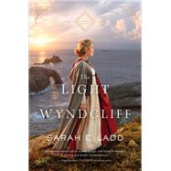 The Light at Wyndcliff by Ladd, Sarah E., 9780785223276