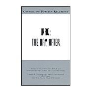 Iraq: The Day After : Report of an Independent Task-Force Sponsored by the Council on Foreign Relations by Pickering, Thomas Reeve; Schlesinger, James R.; Pickering, Thomas Reeve; Schlesinger, James R.; Schwartz, Eric, 9780876093276