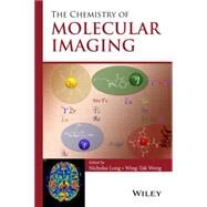 The Chemistry of Molecular Imaging by Long, Nicholas; Wong, Wing-tak, 9781118093276