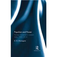 Populism and Power: Farmers movement in western India, 1980--2014 by Dhanagare; D. N., 9781138963276