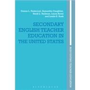 Secondary English Teacher Education in the United States by Pasternak, Donna L.; Nuttall, Joce; Caughlan, Samantha; Brennan, Marie; Hallman, Heidi L., 9781350103276