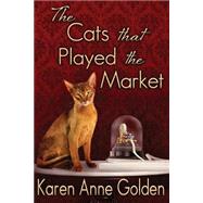 The Cats That Played the Market by Golden, Karen Anne, 9781503033276