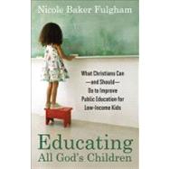 Educating All God's Children by Baker Fulgham, Nicole, 9781587433276