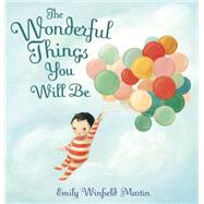 The Wonderful Things You Will Be by Martin, Emily Winfield, 9780375973277