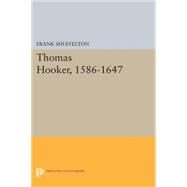 Thomas Hooker 1586-1647 by Shuffelton, Frank, 9780691613277