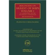 Berlingieri on Arrest of Ships Volume I: A Commentary on the 1952 Arrest Convention by Berlingieri dec'd; Francesco, 9781138643277
