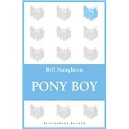 Pony Boy by Naughton, Bill, 9781448203277