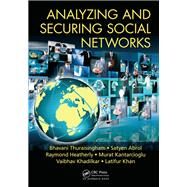 Analyzing and Securing Social Networks by Thuraisingham; Bhavani, 9781482243277