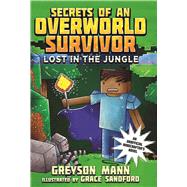 Lost in the Jungle by Mann, Greyson; Sandford, Grace, 9781510713277
