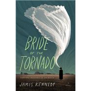 Bride of the Tornado A Novel by Kennedy, James, 9781683693277