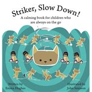 Striker, Slow Down! by Hughes, Emma; Smisson, John, 9781848193277