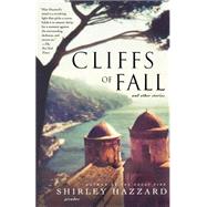 Cliffs of Fall And Other Stories by Hazzard, Shirley, 9780312423278