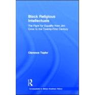 Black Religious Intellectuals: The Fight for Equality from Jim Crow to the 21st Century by Taylor,Clarence, 9780415933278