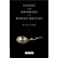 Eating and Drinking in Roman Britain by H. E. M. Cool, 9780521003278