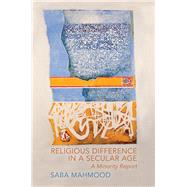 Religious Difference in a Secular Age by Mahmood, Saba, 9780691153278