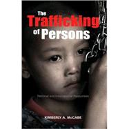 The Trafficking of Persons: National and International Responses by Mccabe, Kimberly A., 9780820463278