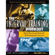 The Interval Training Workout Build Muscle and Burn Fat with Anaerobic Exercise by Nitti, Joseph T.; Nitti, Kimberlie; Lewis, Carl, 9780897933278