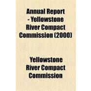 Annual Report - Yellowstone River Compact Commission by Yellowstone River Compact Commission, 9781154613278