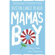Mama's Boy A Story from Our Americas by BLACK, DUSTIN LANCE, 9781524733278