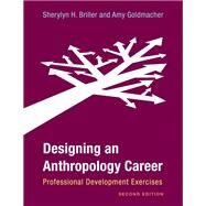 Designing an Anthropology Career Professional Development Exercises by Briller, Sherylyn H.; Goldmacher, Amy, 9781538143278