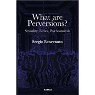 What Are Perversions? by Benvenuto, Sergio, 9781782203278