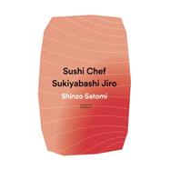 Sushi Chef: Sukiyabashi Jiro by SATOMI, SHINZO, 9781942993278
