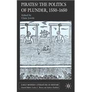 Pirates? The Politics of Plunder, 1550-1650 by Jowitt, Claire, 9780230003279
