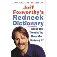 Jeff Foxworthy's Redneck Dictionary Words You Thought You Knew the Meaning Of by FOXWORTHY, JEFF, 9780345493279