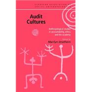 Audit Cultures: Anthropological Studies in Accountability, Ethics and the Academy by Strathern,Marilyn, 9780415233279