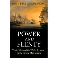 Power and Plenty by Findlay, Ronald; O'Rourke, Kevin H., 9780691143279
