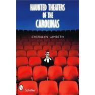 Haunted Theaters of the Carolinas by Lambeth, Cheralyn, 9780764333279