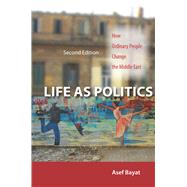 Life As Politics by Bayat, Asef, 9780804783279