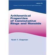 Arithmetical Properties Of Commutative Rings And Monoids by Chapman; Scott T., 9780824723279