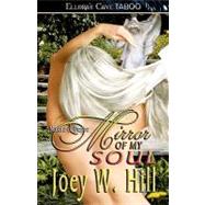 Mirror of My Soul by Hill, Joey W., 9781419953279