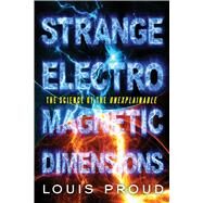 Strange Electromagnetic Dimensions by Proud, Louis, 9781601633279