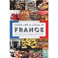 Cook Like a Local in France by Martin, Lynne; Scarborough, Deborah, 9781682683279