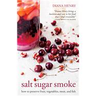 Salt Sugar Smoke by Diana Henry, 9781784723279