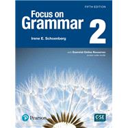 Focus on Grammar 2 with Essential Online Resources by Schoenberg, Irene, 9780134583280