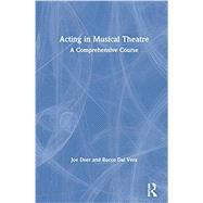Acting in Musical Theatre: A Comprehensive Course by Joe Deer; Rocco Dal Vera, 9780367233280