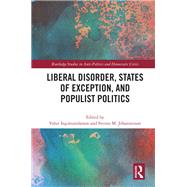Liberal Disorder, States of Exception, and Populist Politics by Valur Ingimundarson; ?Sveinn Jhannesson, 9780367853280