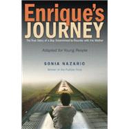 Enrique's Journey (The Young Adult Adaptation) The True Story of a Boy Determined to Reunite with His Mother by Nazario, Sonia, 9780385743280