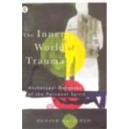 The Inner World of Trauma by Kalsched, Donald, 9780415123280