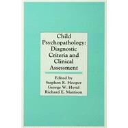Child Psychopathology: Diagnostic Criteria and Clinical Assessment by Hooper; Stephen R., 9780805803280