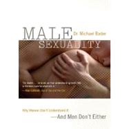 Male Sexuality Why Women Don't Understand It-And Men Don't Either by Bader, Michael, 9781442203280