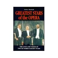 Greatest Stars of the Opera : The Lives and Voices of Two Hundred Golden Years by Stinchelli, Enrico, 9788873013280