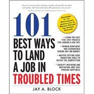 101 Best Ways to Land a Job in Troubled Times by Block, Jay, 9780071663281